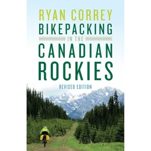 Bikepacking in the Canadian Rockies, Revised Edition