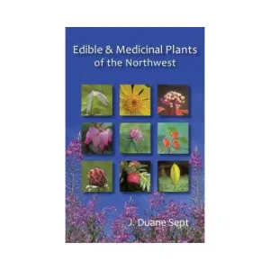 Edible and Medicinal Plants of the Northwest